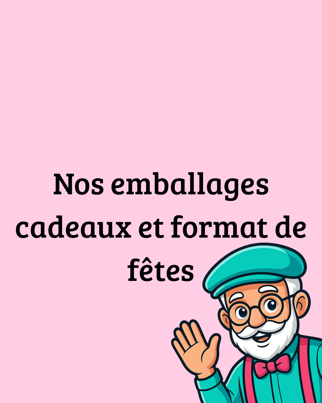 Nos emballages cadeaux et format de fête